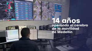 14 años operando el cerebro de la movilidad de Medellín